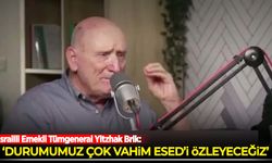 İsrailli Emekli Tümgeneral Yitzhak Brik: Durumumuz çok vahim, Esed'i özleyeceğiz
