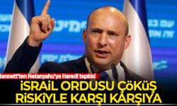 Bennett'ten Netanyahu'ya Haredi tepkisi: İsrail ordusu çöküş riskiyle karşı karşıya