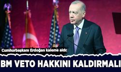 Cumhurbaşkanı Erdoğan: BM veto hakkını kaldırmalıdır