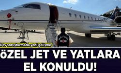 Dev soruşturmada yeni gelişme: Özel jet ve yatlara el konuldu!