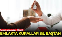 Ev alıp satacaklar dikkat: Emlakta kurallar sil baştan değişiyor