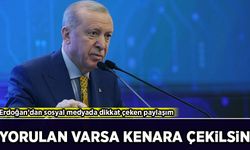 Erdoğan’dan sosyal medyada dikkat çeken paylaşım: 'Yorulan varsa kenara çekilsin'