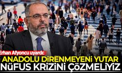 Erhan Afyoncu uyardı: Anadolu direnmeyeni yutar! Nüfus krizini çözmeliyiz