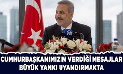 "Cumhurbaşkanımızın verdiği mesajlar büyük yankı uyandırmakta"