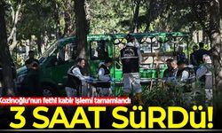 Kaşif Kozinoğlu'nun fethi kabir işlemi 3 saat sürdü