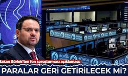 Bakan Gürlek’ten fon soruşturması açıklaması: Paralar geri getirilecek mi?