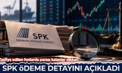 Tasfiye edilen fonlarda parası kalanlar dikkat: SPK ödeme detayını açıkladı