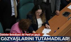 Üsküdar Belediyesi AK Parti'ye geçti: Yeni Parti ve CHP üyeleri gözyaşlarına boğuldu