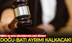 Hâkim ve savcı atamalarında yeni dönem: Doğu-Batı ayrımı kalkacak