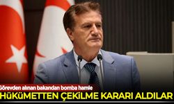 Görevden alınan bakandan bomba hamle: Hükümetten çekilme kararı aldılar!