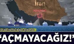 İran'dan Hürmüz Boğazı açıklaması: 'Açmayacağız!'