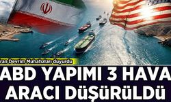 İran Devrim Muhafızları duyurdu: ABD yapımı 3 hava aracı düşürüldü