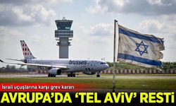 Avrupa'da 'Tel Aviv' resti: Havayolu çalışanlarından İsrail uçuşlarına karşı grev kararı