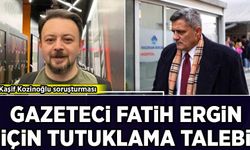 Kaşif Kozinoğlu soruşturması: Fatih Ergin için tutuklama talebi