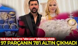 Vanlı Kara Haydar'ın "altın şovu" bilirkişiye takıldı: 97 parçanın 78'i altın çıkmadı