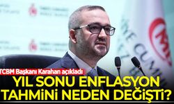 Yıl sonu enflasyon tahmini neden değişti? TCBM Başkanı Karahan açıkladı