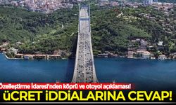 Özelleştirme İdaresi'nden köprü ve otoyol açıklaması!