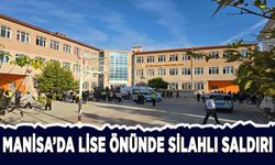 Manisa'da lise önünde silahlı saldırı