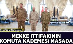 Riyad'da kritik toplantı: Mekke İttifakı'nın genelkurmay başkanları masada