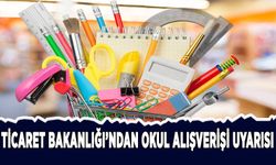 Ticaret Bakanlığından okul alışverişi uyarısı