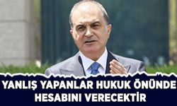Sözcü Çelik: Yanlış yapanlar, hukuk önünde hesabını verecektir