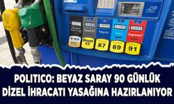 Politico: Beyaz Saray 90 günlük dizel ihracatı yasağına hazırlanıyor