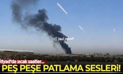 Riyad'da sıcak saatler! Peş peşe patlama sesleri!