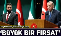 Şara'dan dikkat çeken Türkiye çıkışı: 'Büyük bir fırsat'
