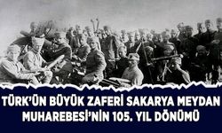 Türk'ün büyük zaferi Sakarya Meydan Muharebesi'nin 105. yıl dönümü