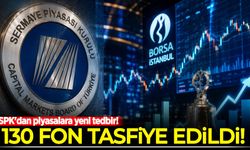 SPK'dan piyasalara yeni tedbir! 130 fon tasfiye edildi