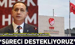 TFF'den MHK soruşturması hakkında ilk açıklama: 'Süreci destekliyoruz'