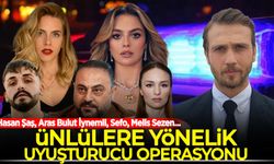 Ünlülere yönelik uyuşturucu operasyonu: Hasan Şaş, Aras Bulut İynemli, Sefo, Melis Sezen...
