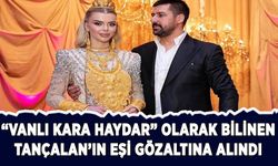 "Vanlı Kara Haydar" olarak bilinen Tançalan'ın eşi İstanbul'da gözaltına alındı