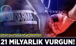 Yasa dışı bahis çetelerine dev operasyon: 21 milyarlık vurgun!