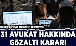 İstanbul’da ‘yasa dışı panel’ operasyonu: 31 avukat hakkında gözaltı kararı
