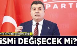 Yeni Parti’den açıklama geldi! Parti adı değişecek mi?