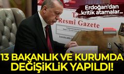 Erdoğan'dan kritik atamalar: 13 bakanlık ve kurumda görev değişikliği