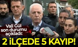 Vali Gül son durumu açıkladı: 2 ilçede 5 kayıp