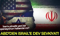 ABD'den İsrail'e dev sevkiyat! İran'a operasyon mu yapılacak?