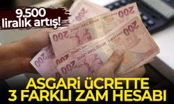 Asgari ücrette 3 farklı zam hesabı: 9.500 liralık artış!