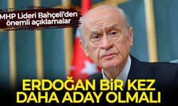 Bahçeli: Erdoğan bir kez daha aday olmalı!
