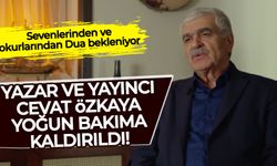 Yayıncı ve yazar Cevat Özkaya yoğun bakımda: Dualarınızı bekliyor...