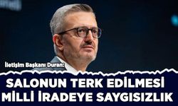 Duran: Salonun terk edilmesi milli iradeye saygısızlık
