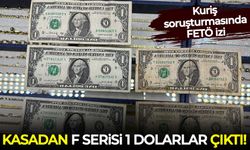 Kuriş soruşturmasında FETÖ izi: Kasadan F serisi 1 dolarlar çıktı