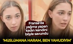 Fransa'da dikkat çeken diyalog! Yağma yapan kadın kendini böyle savundu: Müslümana haram, ben Yahudiyim