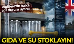İngiltere'de halka acil durum uyarısı: Gıda ve su stoklayın