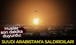 Husiler son dakika duyurdu: Suudi Arabistan'a saldırdılar!