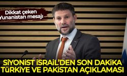 Siyonist İsrail'den son dakika Türkiye ve Pakistan açıklaması!