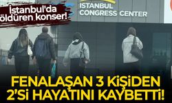 İstanbul'da öldüren konser: Fenalaşan 3 kişiden 2'si hayatını kaybetti