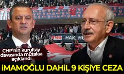 CHP’nin kurultay davasında mütalaa açıklandı! İmamoğlu dahil 9 kişiye ceza